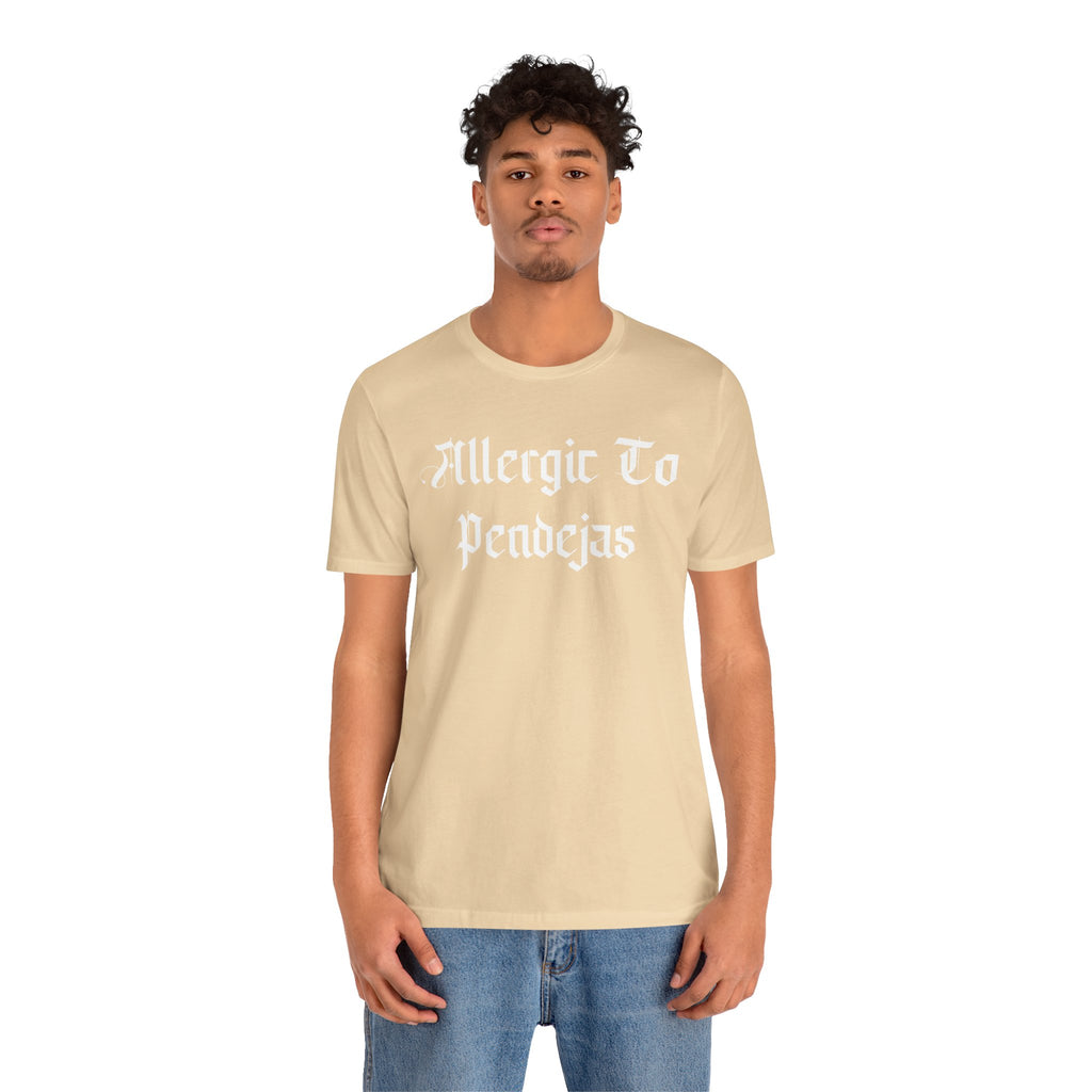Allergic to Pendejas - Tee
