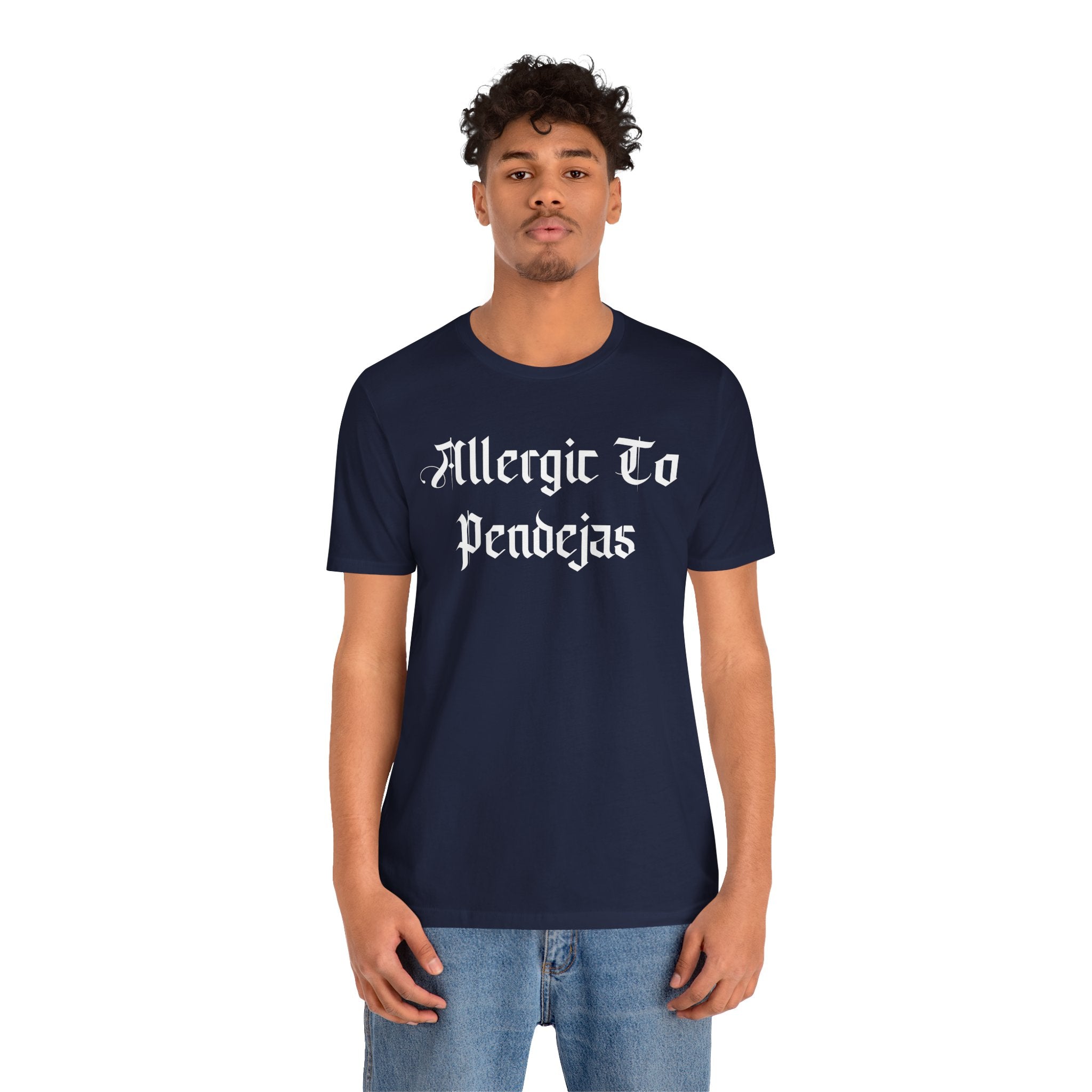 Allergic to Pendejas - Tee