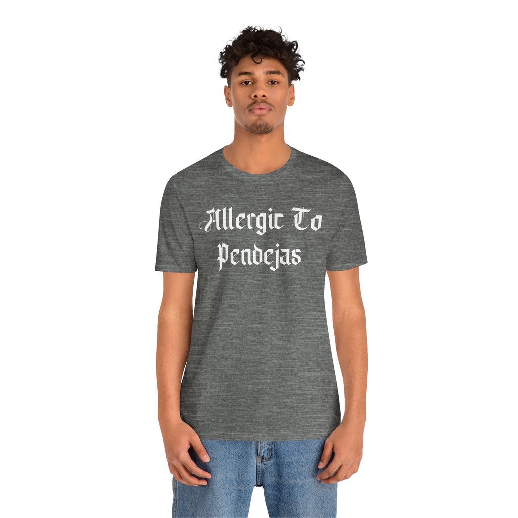 Allergic to Pendejas - Tee