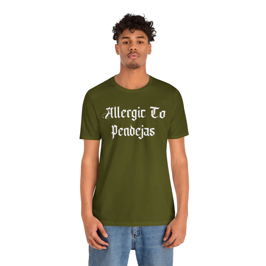 Allergic to Pendejas - Tee