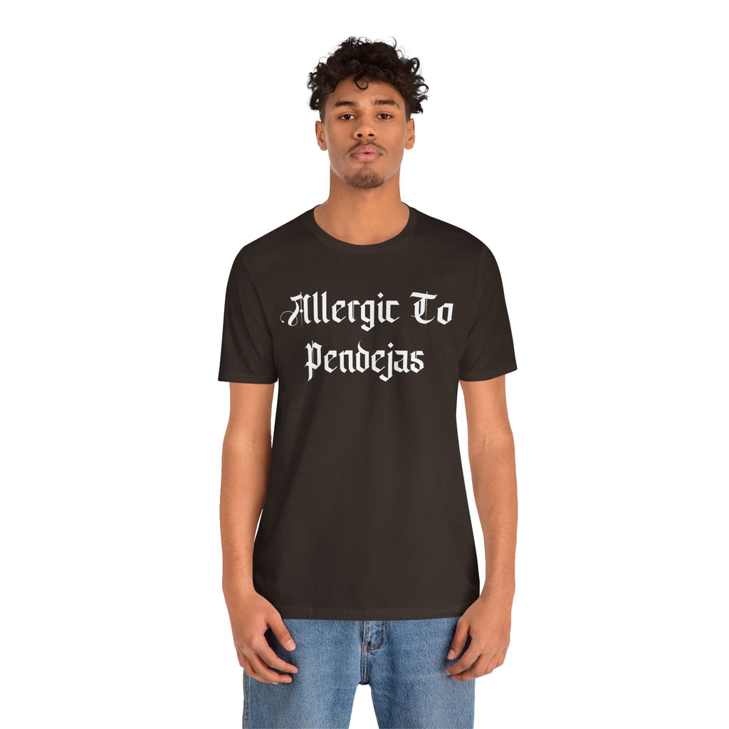 Allergic to Pendejas - Tee