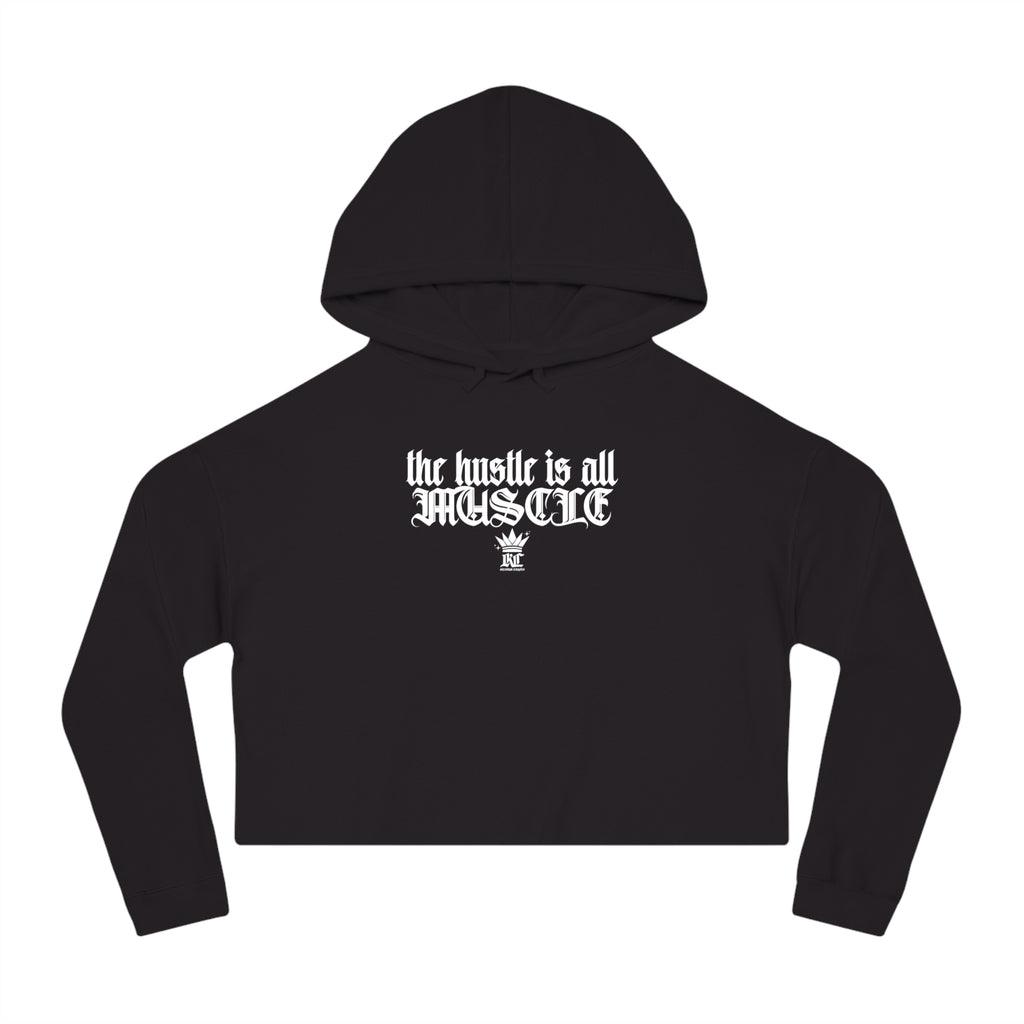 Cropped Hoodie — "the hustle is all muscle" Motivational Women's Sweatshirt
