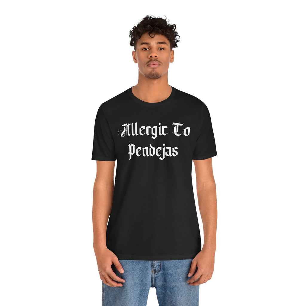 Allergic to Pendejas - Tee